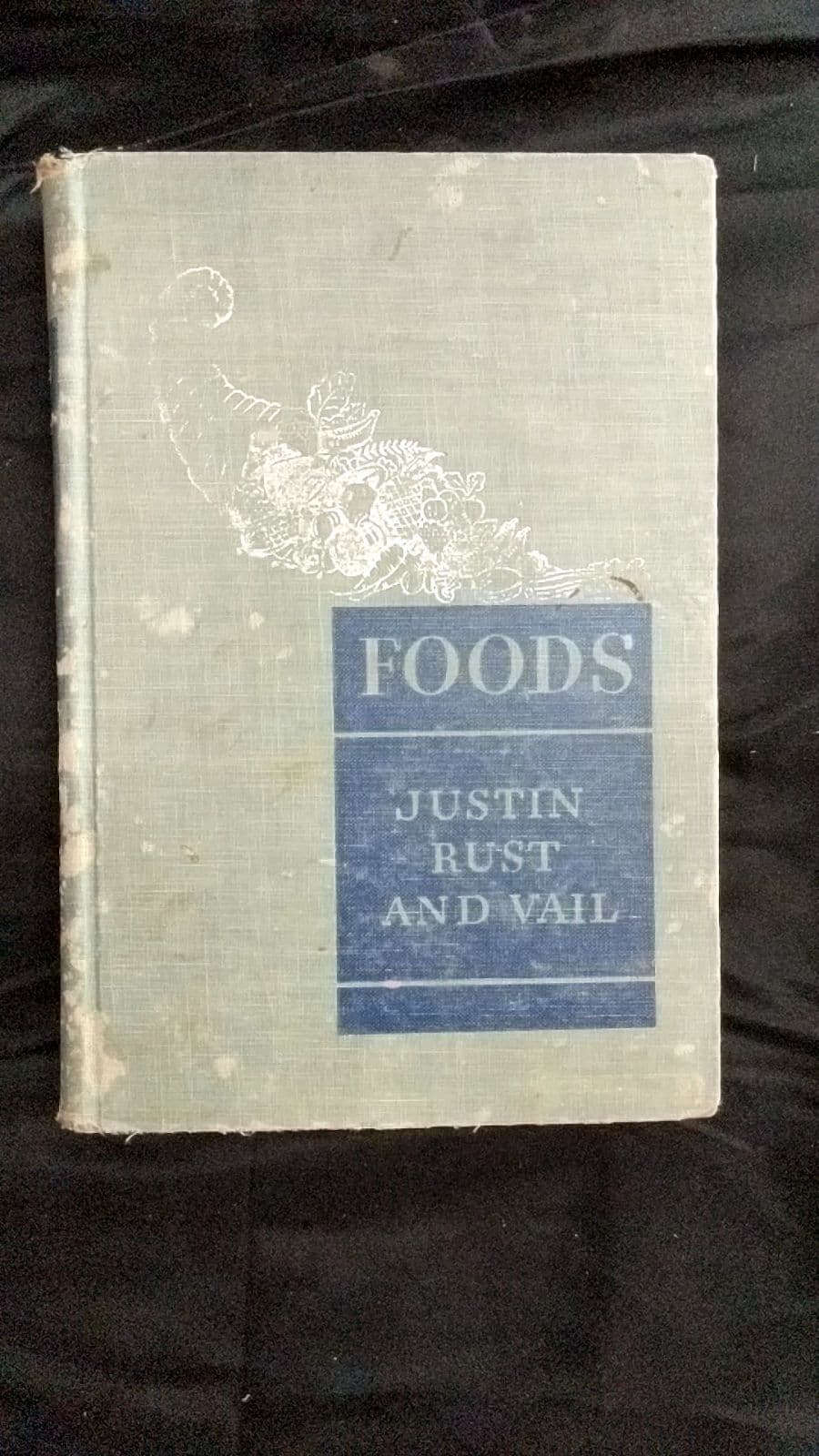 Foods 3rd ed. by Margaret M. Justin, Lucile Osborn Rust, Gladys E. Vail - quarter view showing binding condition