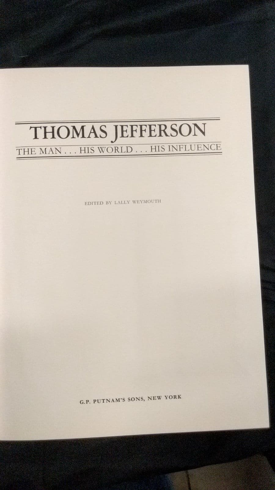 Thomas Jefferson: The Man... His World... His Influence by Edited by Lally Weymouth - title page