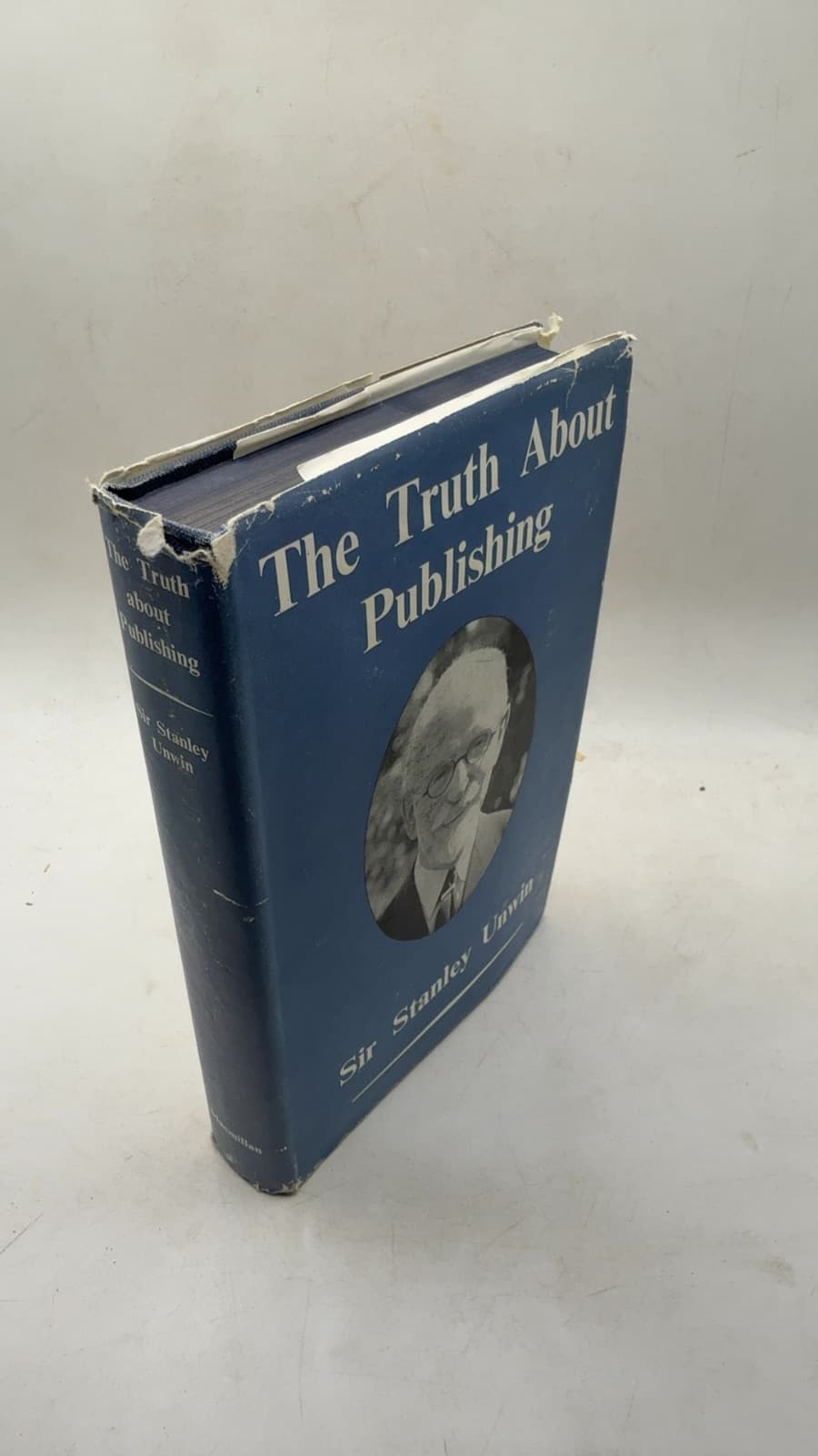 The Truth About Publishing by Sir Stanley Unwin, LL.D. - front cover
