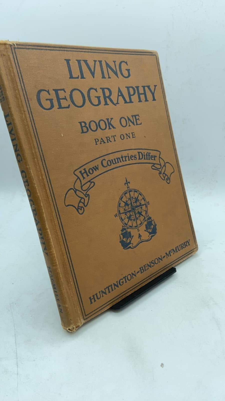 Living Geography Book ONE Part ONE HOW Countries Differ by Ellsworth Huntington, C. Beverley Benson, Frank M. Mcmurry - front cover