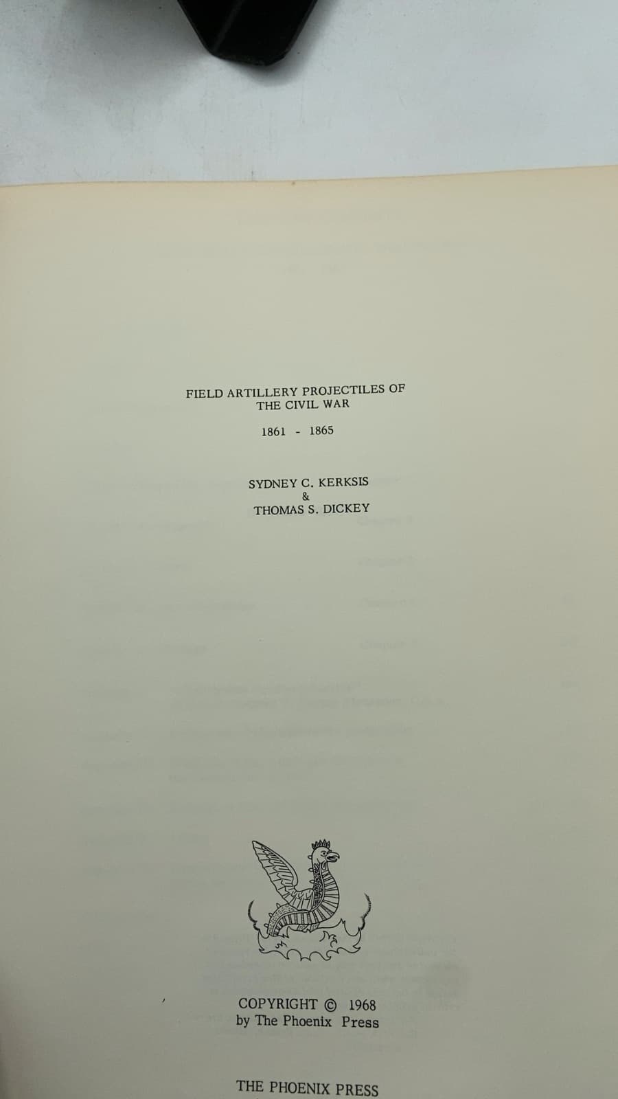 Field Artillery Projectiles of the Civil War 1861-1865 by Sydney C. Kerksis & Thomas S. Dickey - title page