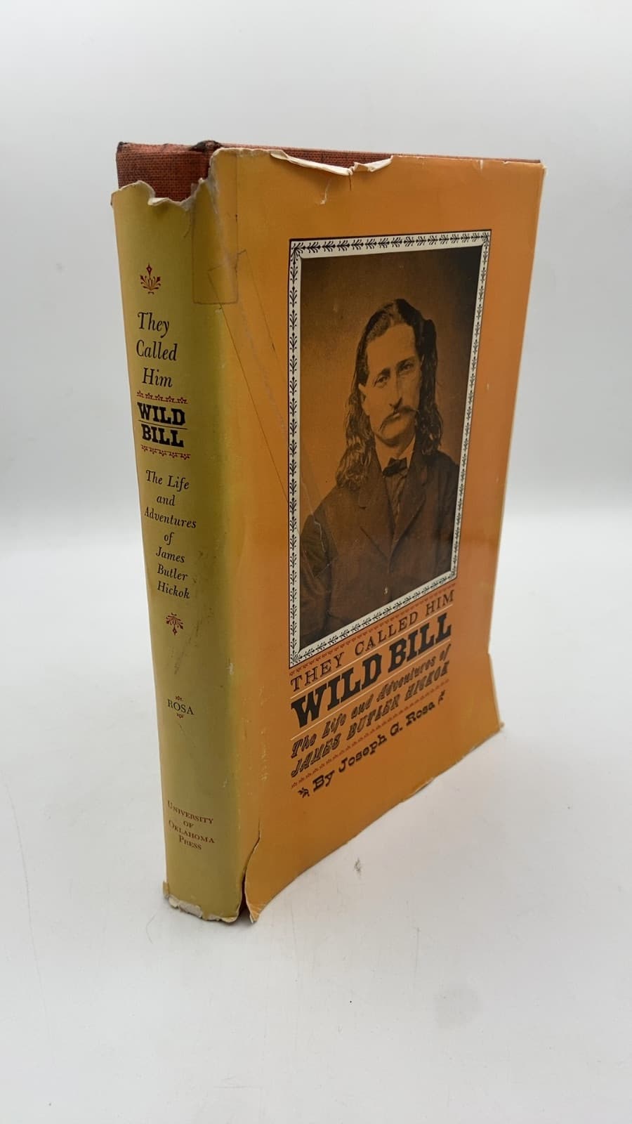 They Called Him Wild Bill: The Life and Adventures of James Butler Hickok, Signed by Joseph G. Rosa - front cover