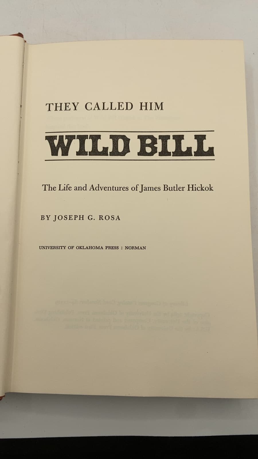 They Called Him Wild Bill: The Life and Adventures of James Butler Hickok, Signed by Joseph G. Rosa - title page