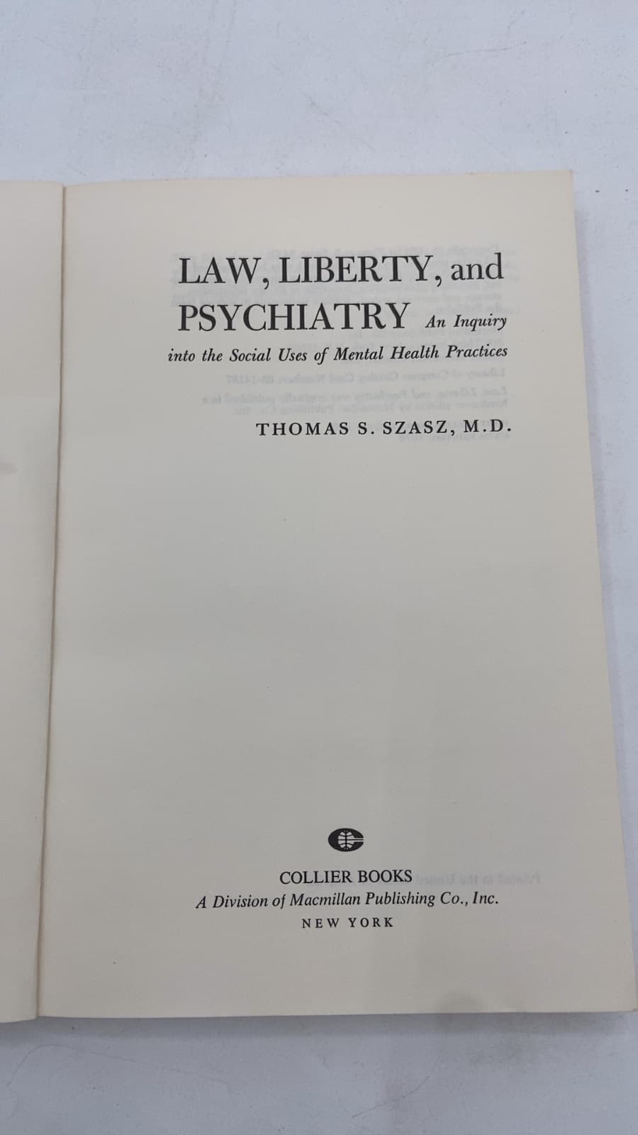 Law, Liberty, and Psychiatry: An Inquiry into the Social Uses of Mental Health Practices by Thomas S. Szasz, M.D. - title page