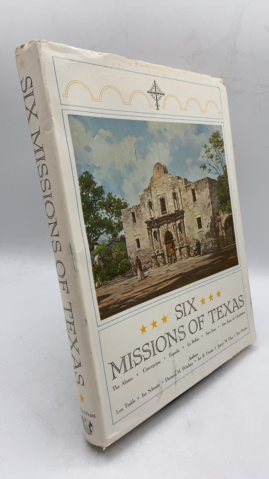 Six Missions of Texas by James Day, Joe B. Frantz, Ben Procter, Joseph W. Schmitz, Lon Tinkle, Dorman H. Winfrey - front cover