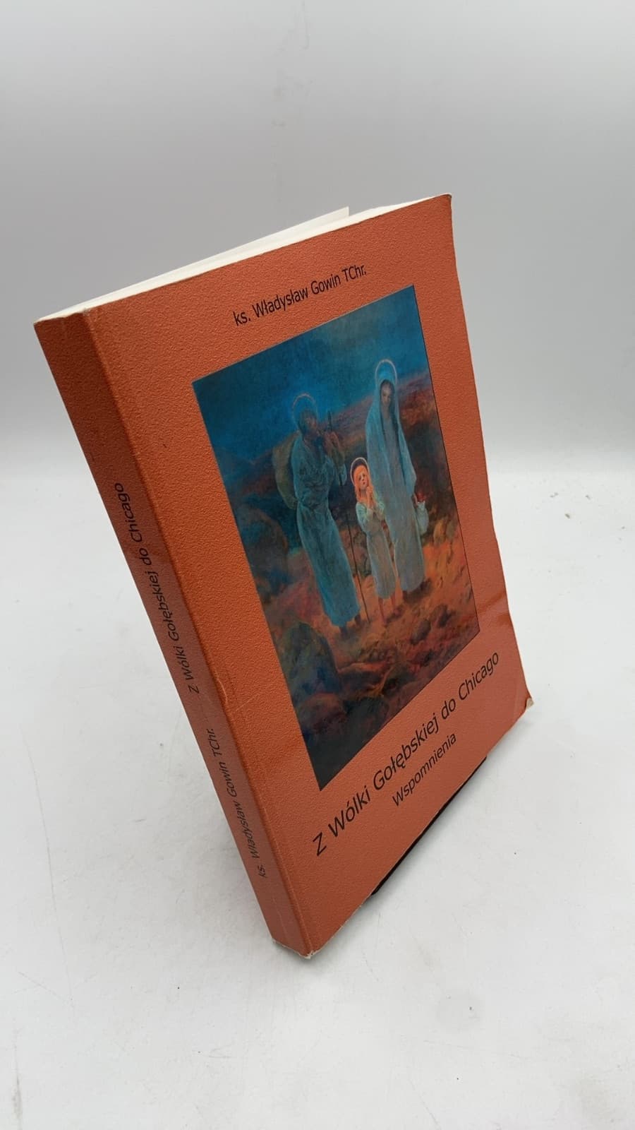 Z Wólki Gołębskiej do Chicago by ks. Władysław Gowin TChr - front cover