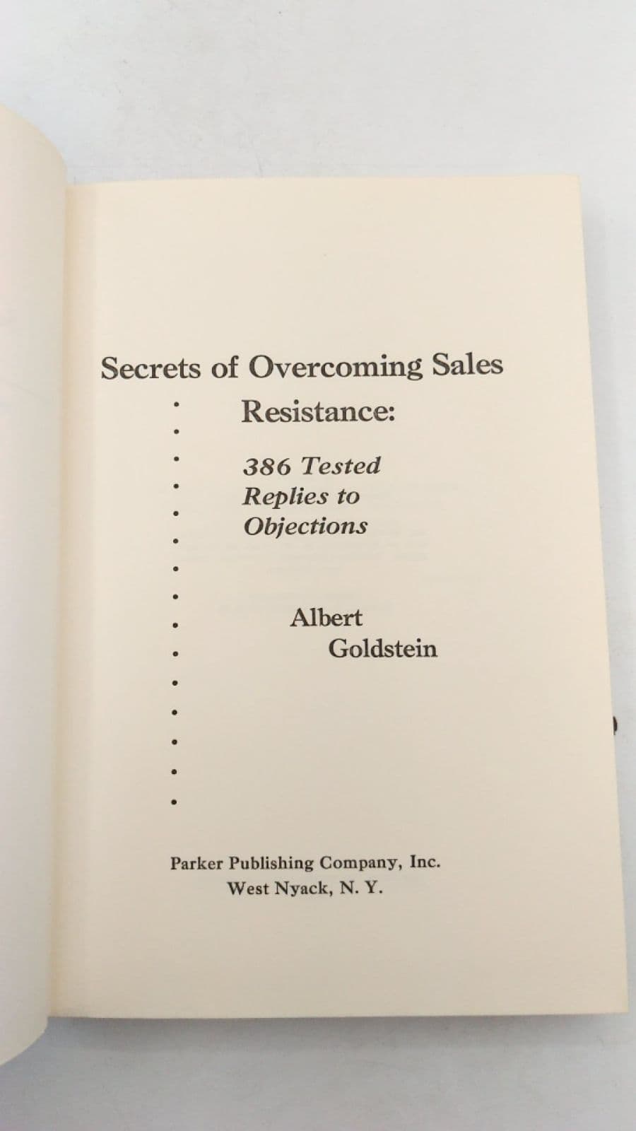 Secrets of Overcoming Sales Resistance: 386 Tested Replies to Objections by Albert Goldstein - title page