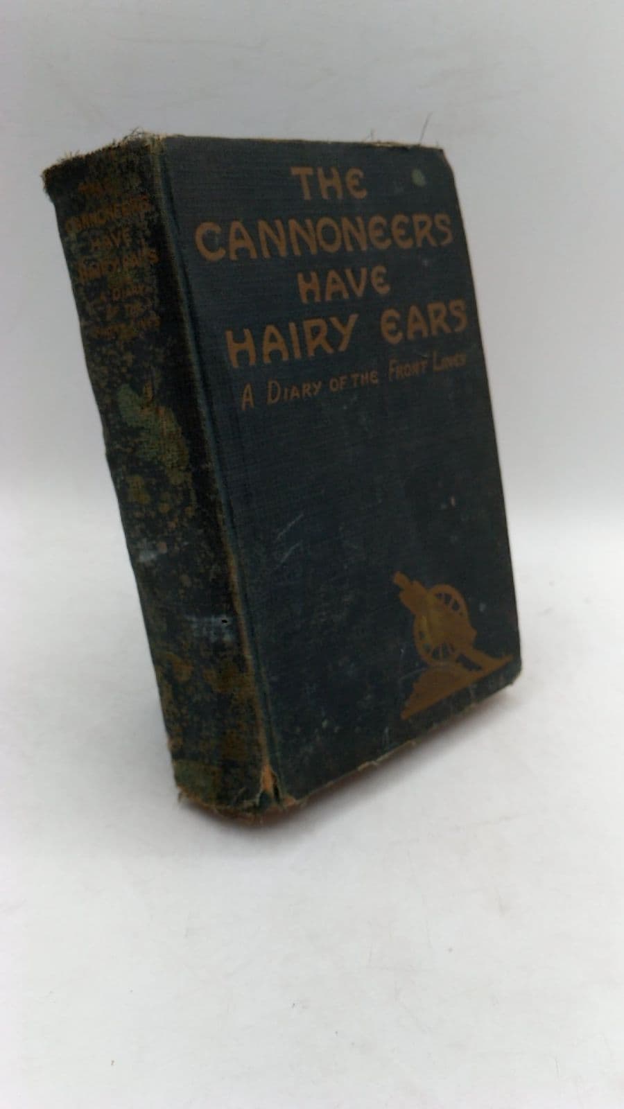 The Cannoneers Have Hairy Ears: A Diary of the Front Lines by Anonymous - front cover