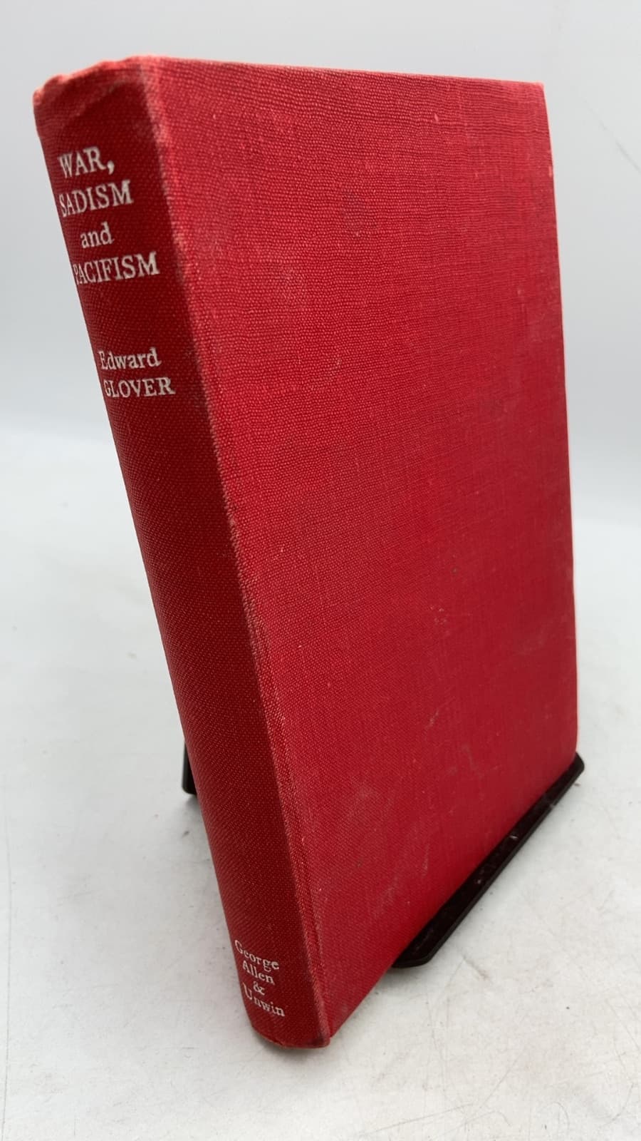 War, Sadism and Pacifism: Further Essays on Group Psychology and War by Edward Glover M.D. - front cover