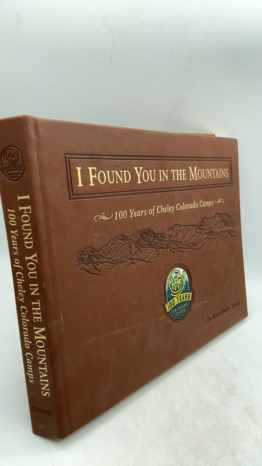 I Found You in the Mountains: 100 Years of Cheley Colorado Camps by Mary Taylor Young - front cover