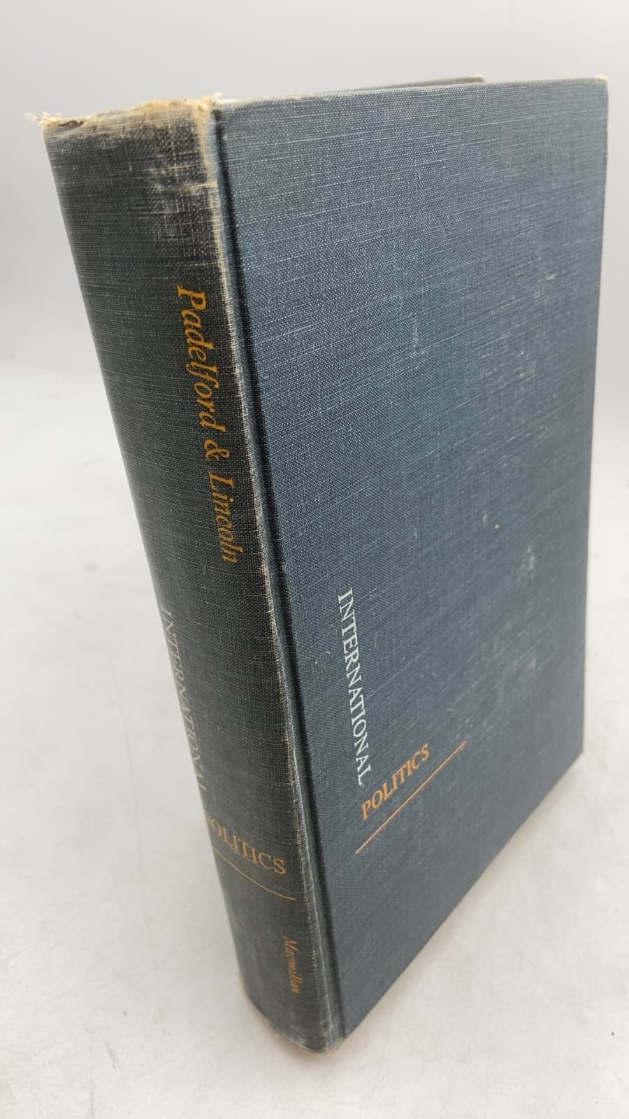 International Politics: Foundations of International Relations by Norman J. Padelford, George A. Lincoln - front cover