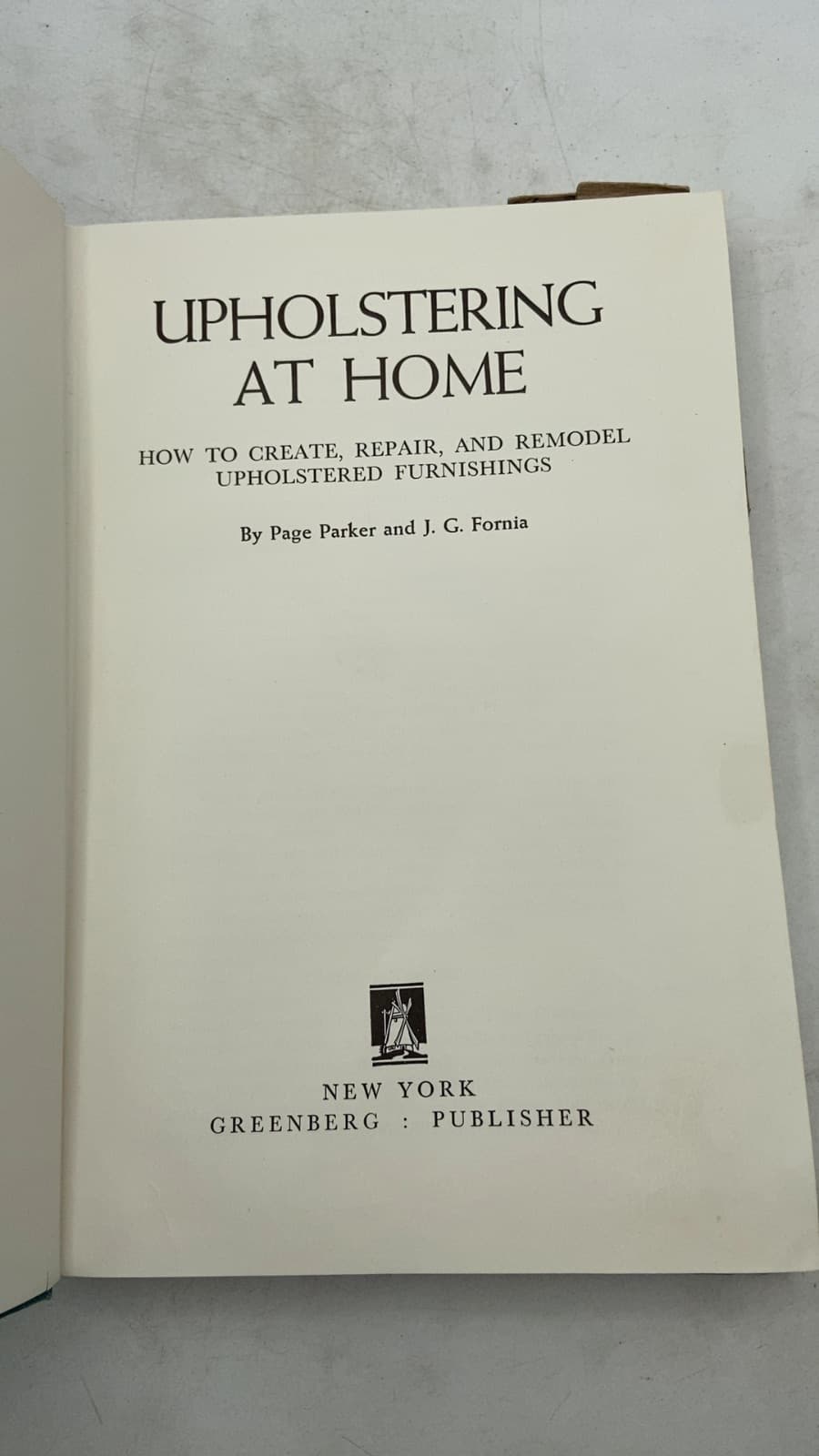 Upholstering at Home: How to Create, Repair, and Remodel Upholstered Furnishings by Page Parker and J. G. Fornia - title page