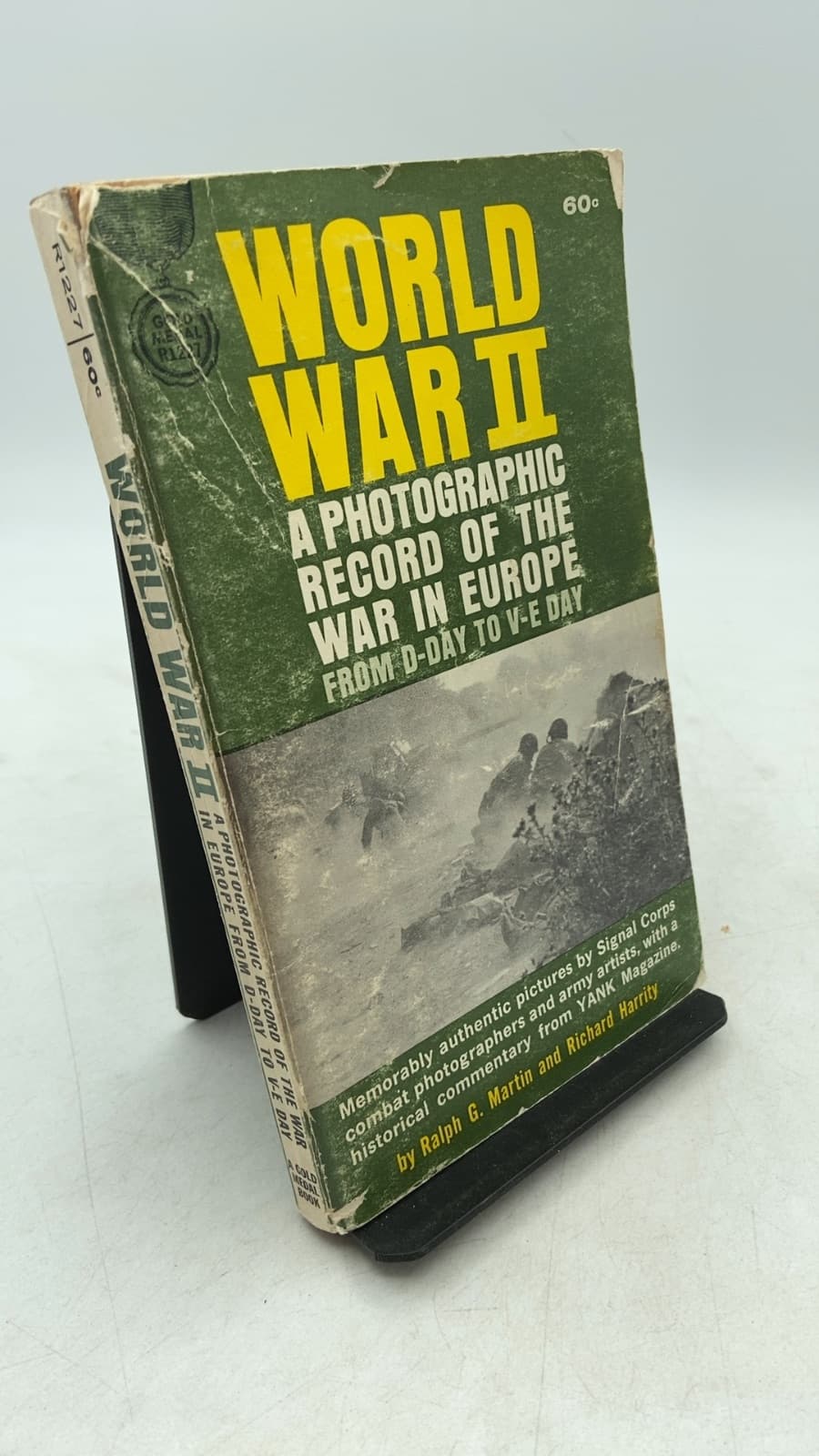 World WAR II A Photographic Record OF THE WAR IN Europe From D-DAY TO V-E DAY by Ralph G. Martin and Richard Harrity - front cover