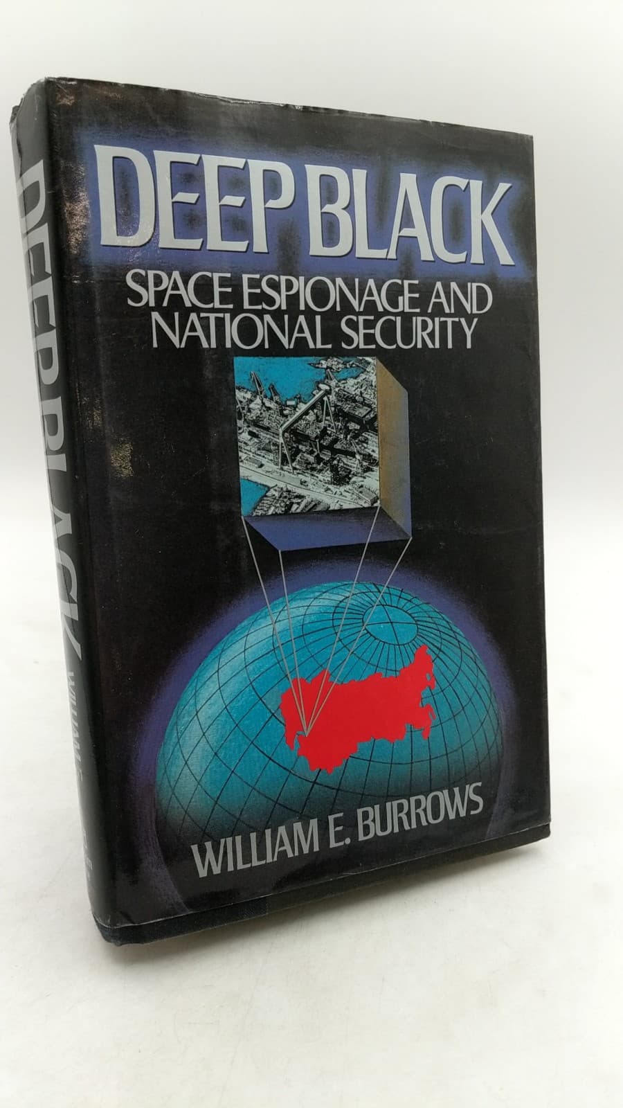Deep Black: Space Espionage AND National Security by William E. Burrows - front cover