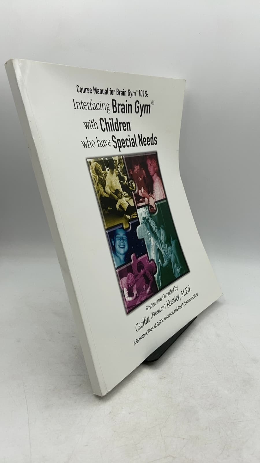 Course Manual for Brain Gym 101S: Interfacing Brain Gym with Children who have Special Needs by Cecilia (Freeman) Koester, M.Ed. - front cover