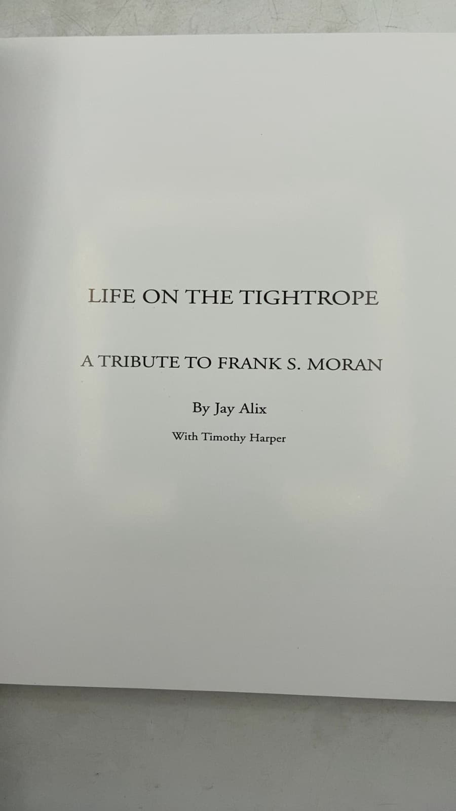 Life on the Tightrope: A Tribute to Frank S. Moran by Jay Alix with Timothy Harper - title page