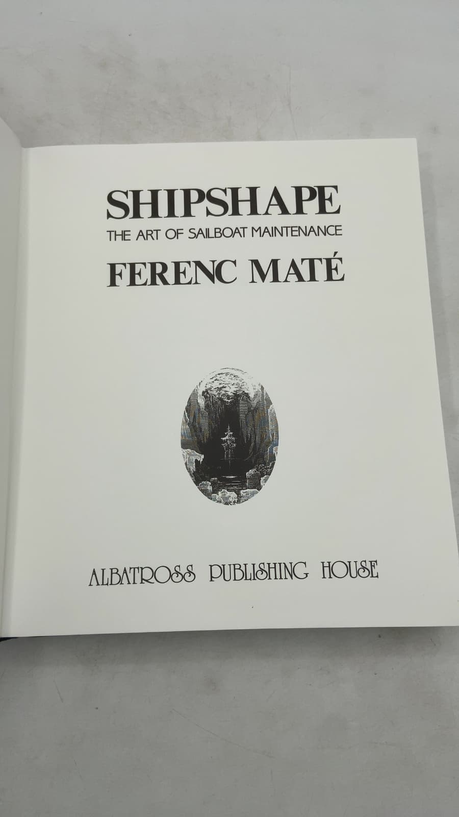 Shipshape: THE ART OF Sailboat Maintenance by Ferenc Maté - title page