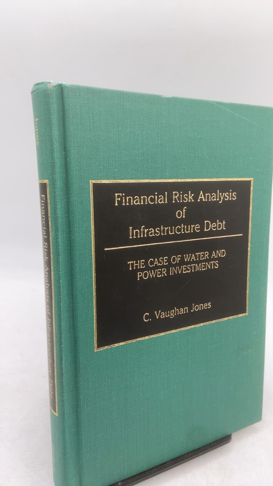 Financial Risk Analysis of Infrastructure Debt: The Case of Water and Power Investments by C. Vaughan Jones - front cover