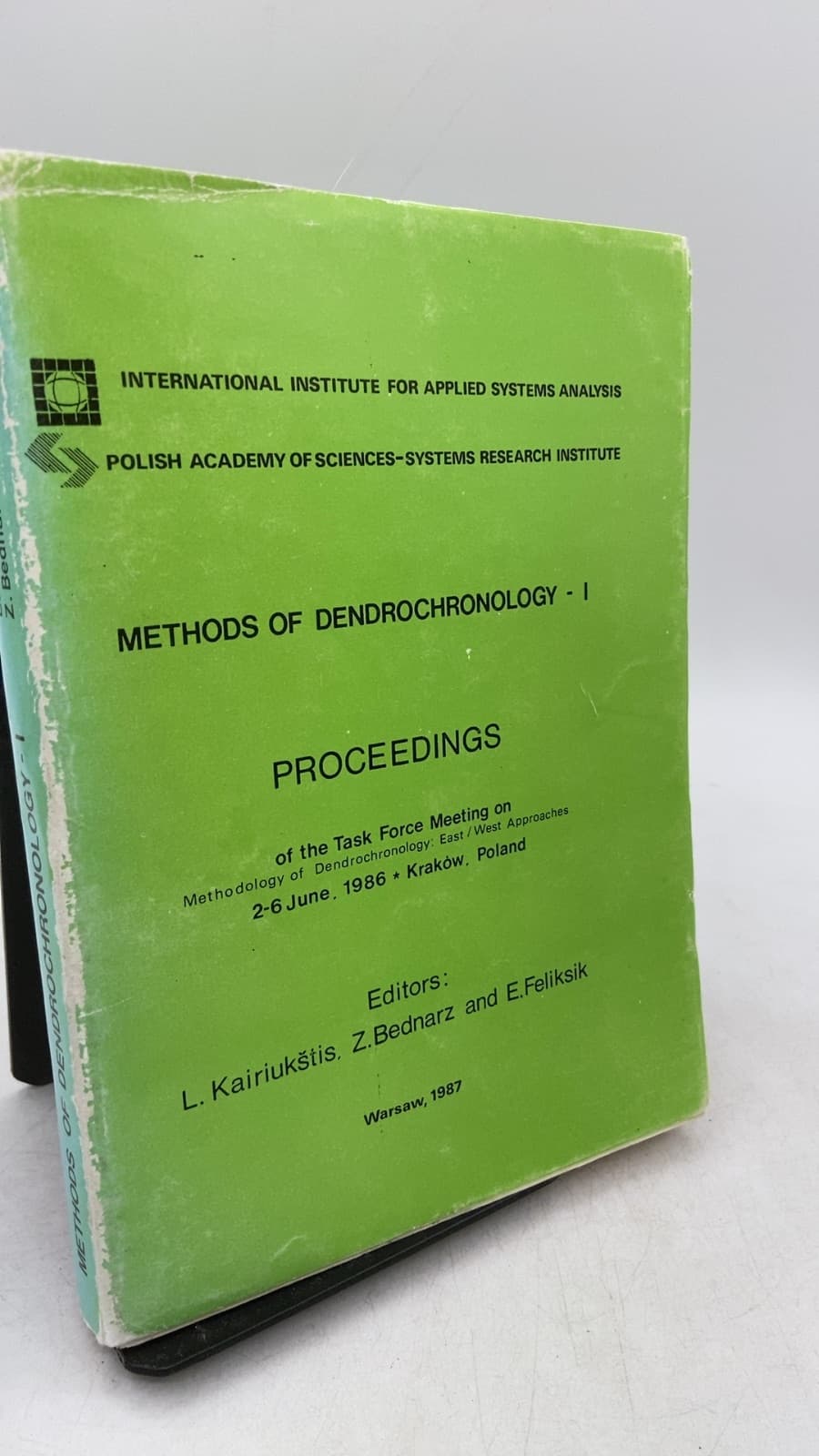 Methods of Dendrochronology - I: Proceedings of the Task Force Meeting on Methodology of Dendrochronology: East / West Approaches by L. Kairiukštis, Z. Bednarz, E. Feliksik (Editors) - front cover