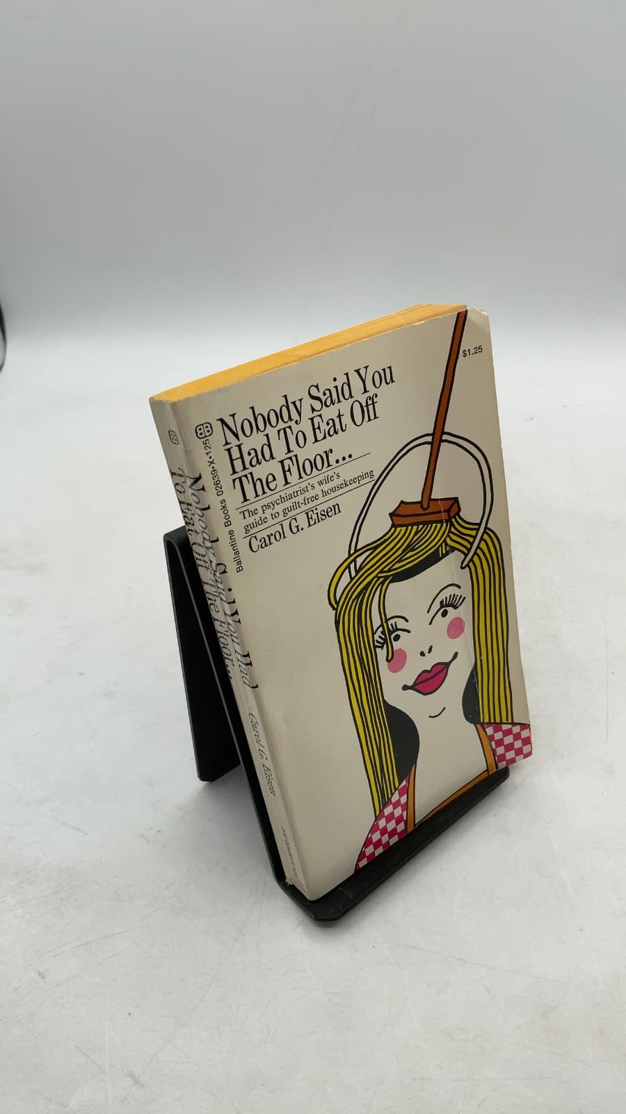 Nobody Said You Had To Eat Off The Floor... The Psychiatrist's Wife's Guide to Housekeeping by Carol G. Eisen - front cover