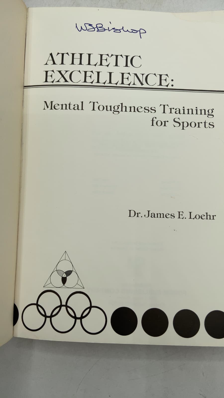 ATHLETIC EXCELLENCE: Mental Toughness Training for Sports by Dr. James E. Loehr - title page