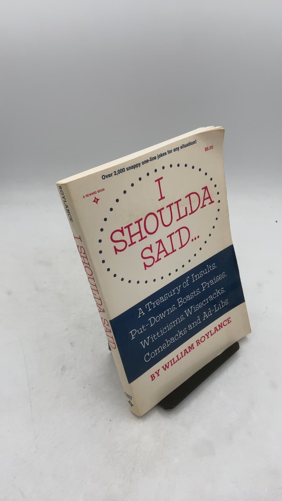 I Shoulda Said... A Treasury of Insults, Put-Downs, Boasts, Praises, Witticisms, Wisecracks, Comebacks and Ad-Libs by William H. Roylance - front cover