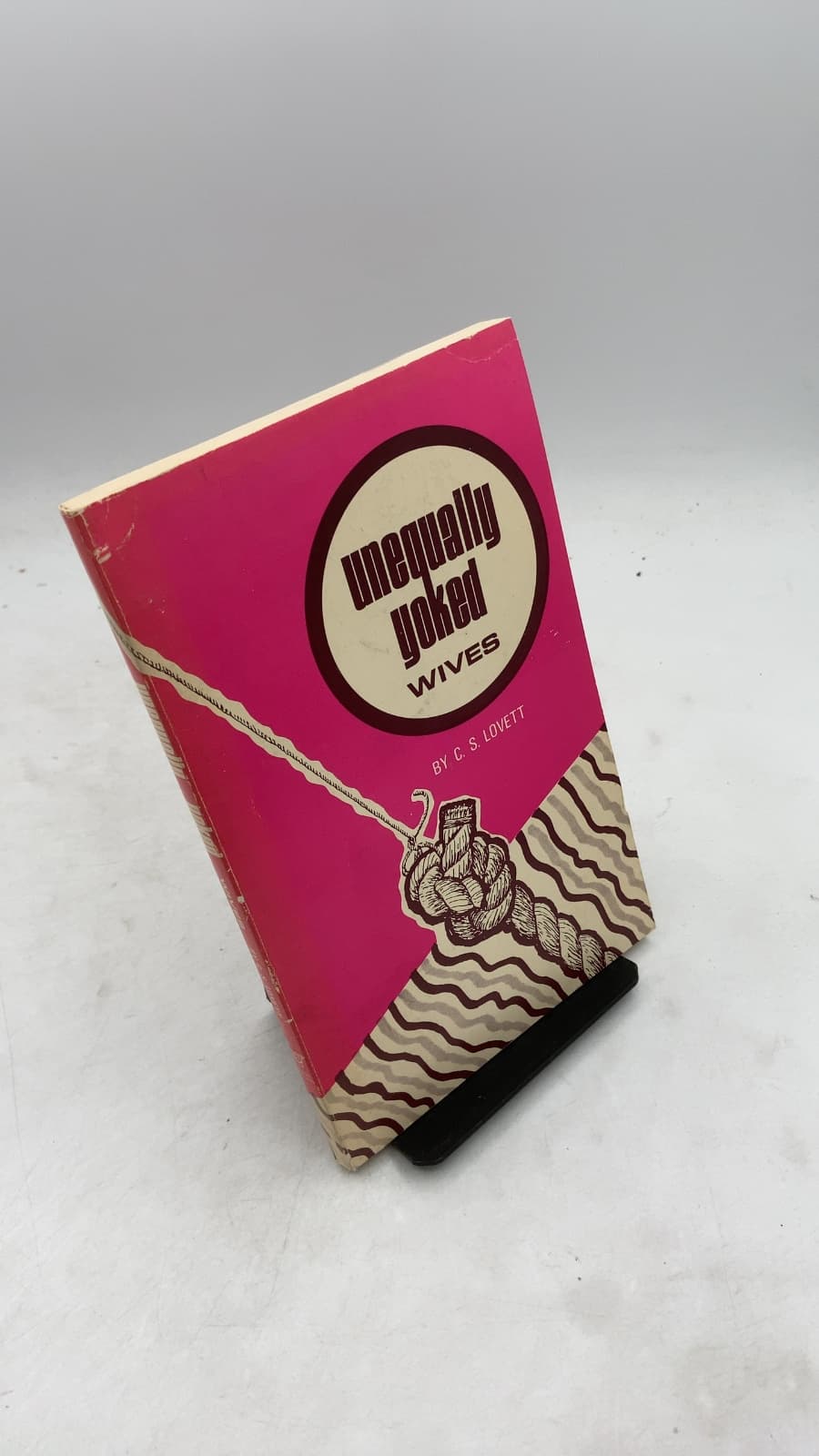 unequally yoked WIVES by C. S. Lovett, M.A., B.D., D.D. - front cover