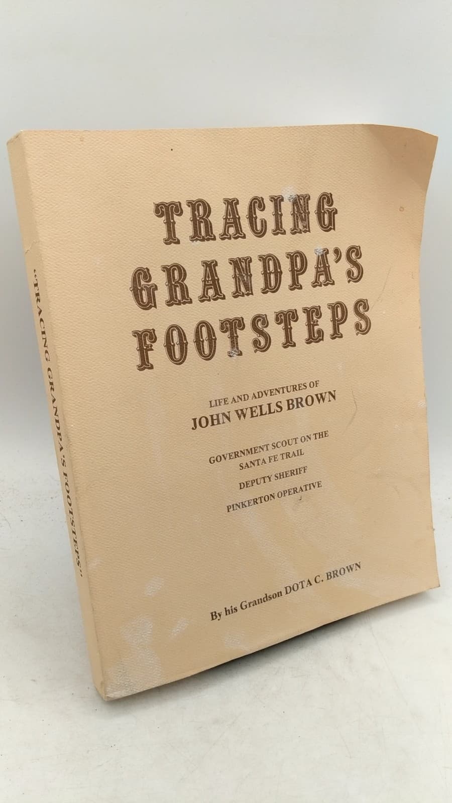 Tracing Grandpa's Footsteps: Exciting Life and Adventures of John Wells Brown 1831-1908 by Dota C. Brown - front cover