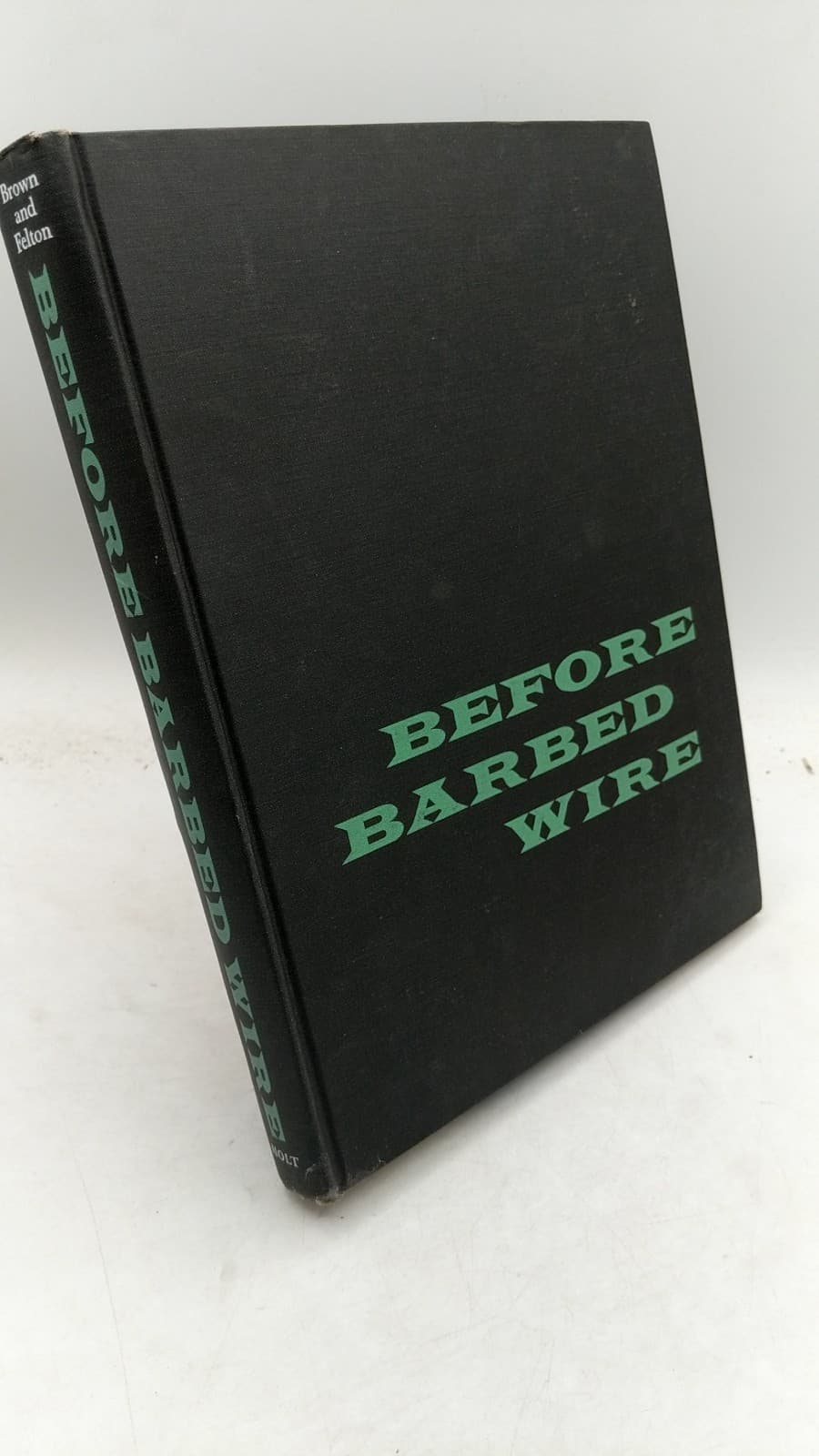Before Barbed Wire: L. A. Huffman, Photographer on Horseback by Mark H. Brown and W. R. Felton - front cover
