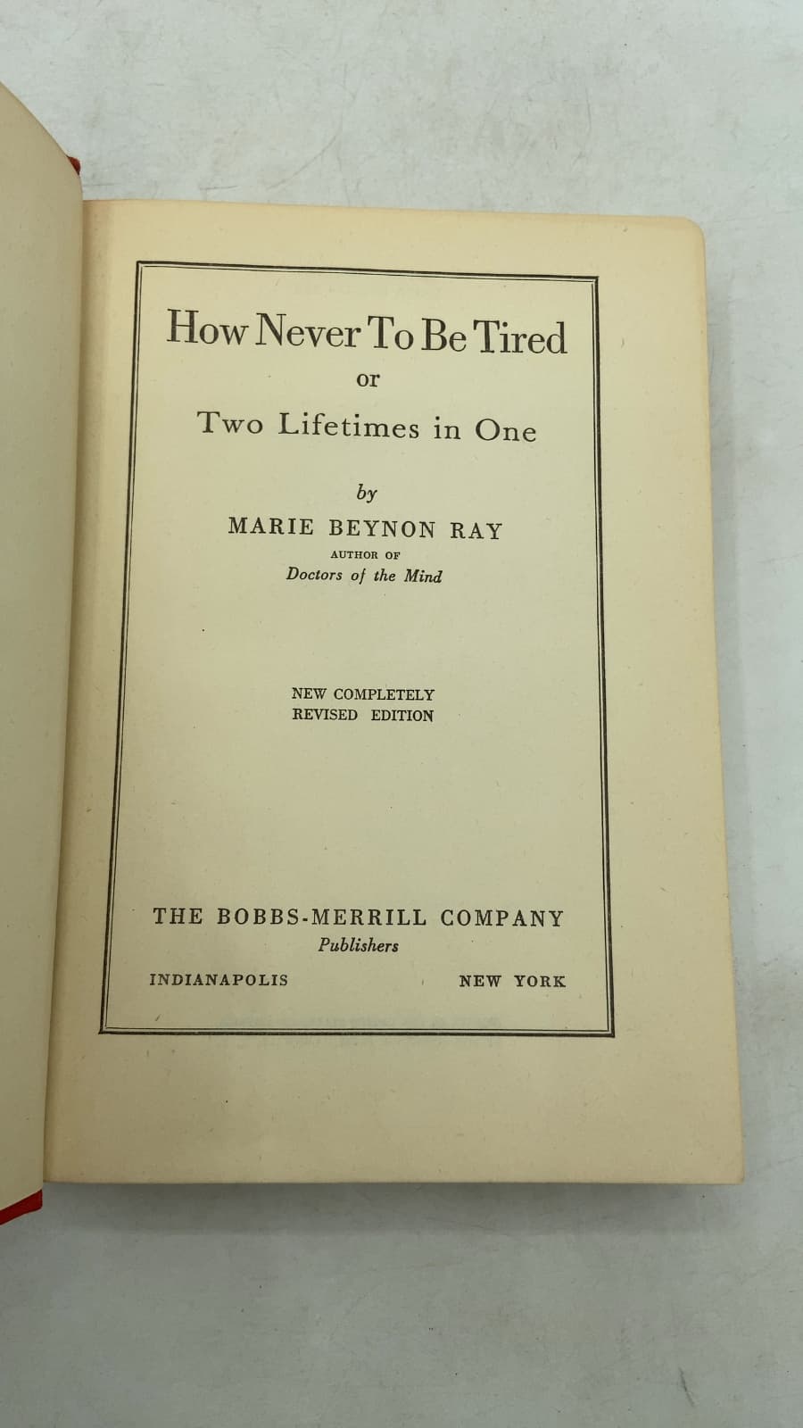 How Never To Be Tired or Two Lifetimes in One by Marie Beynon Ray - title page