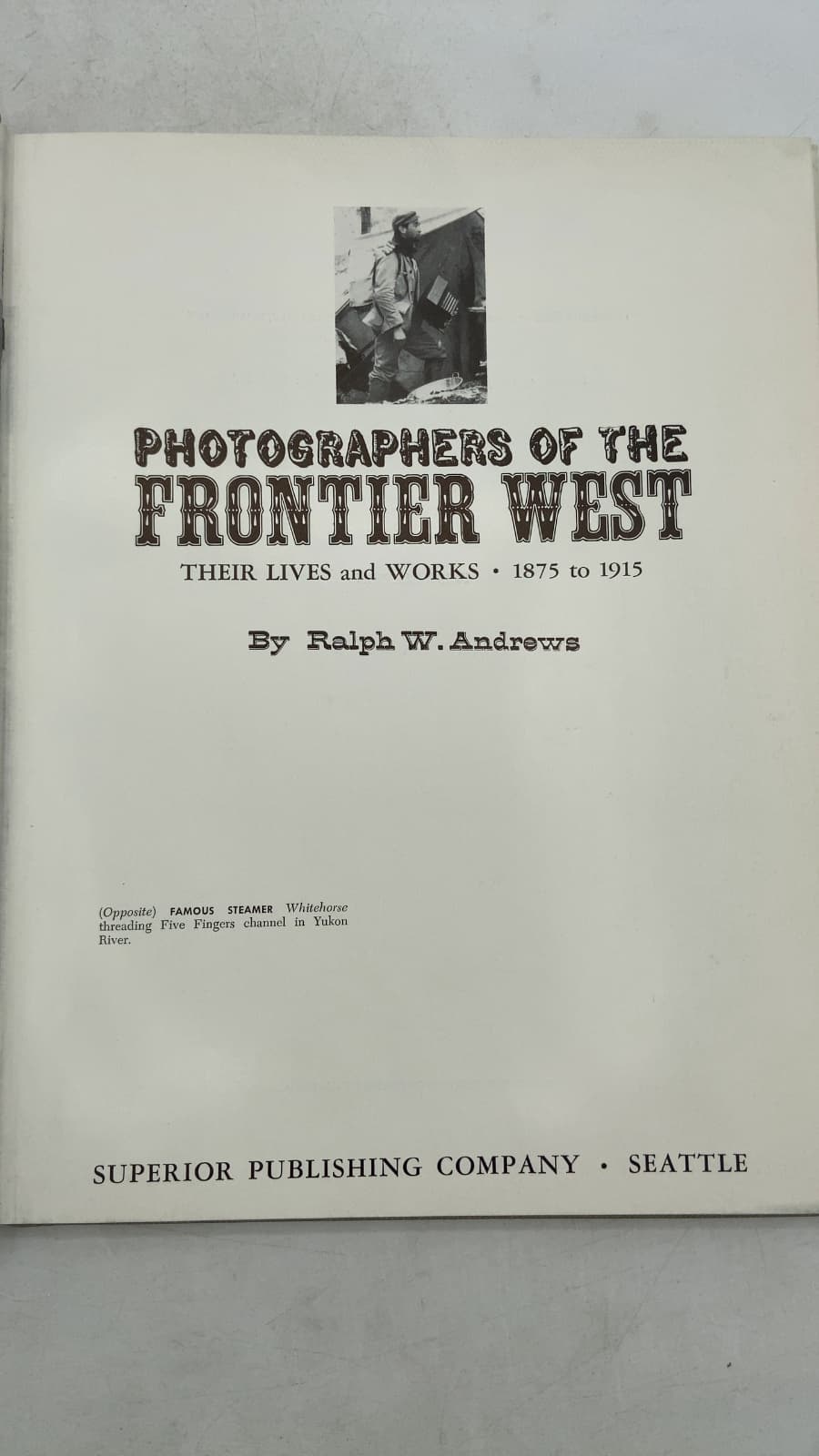 Photographers of the Frontier West: Their Lives and Works 1875 to 1915 by Ralph W. Andrews - title page