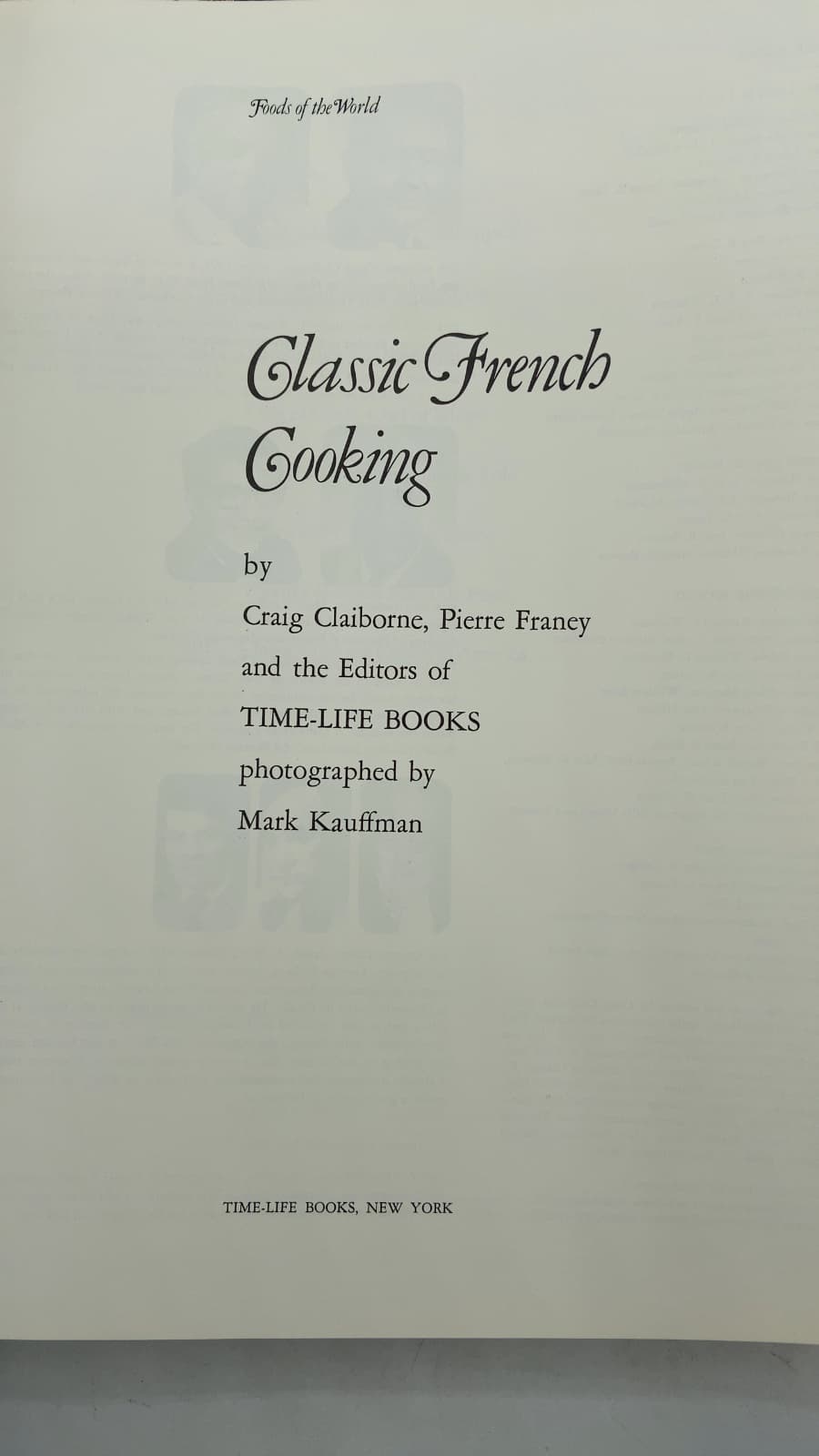 Classic French Cooking by Craig Claiborne, Pierre Franey, and the Editors of Time-Life Books - title page
