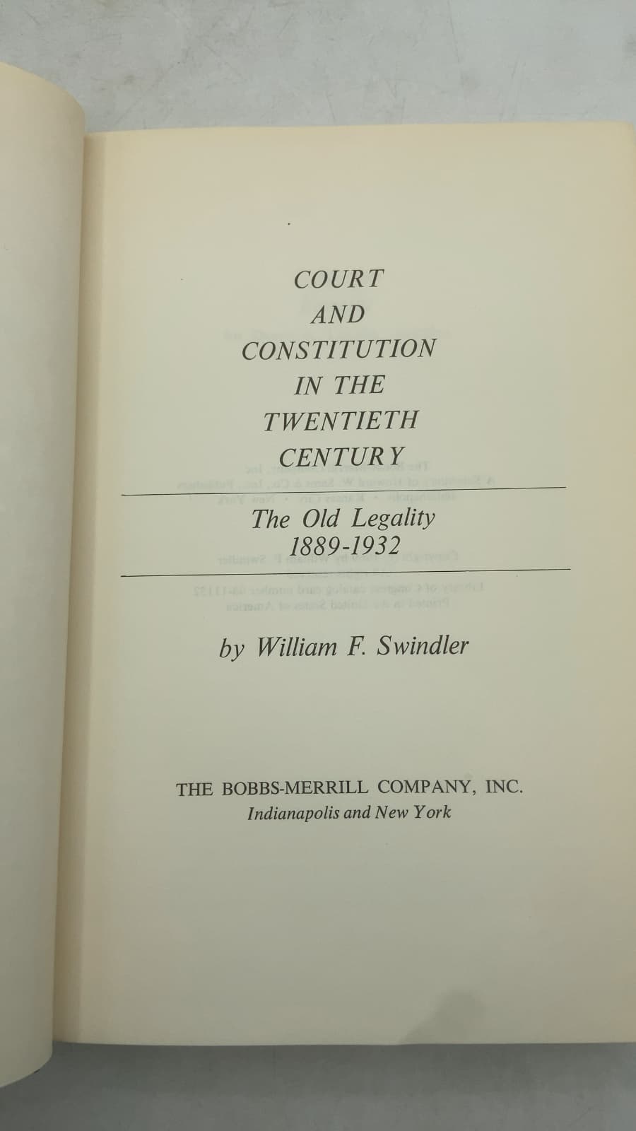 Court and Constitution in the Twentieth Century: The Old Legality 1889-1932 by William F. Swindler - title page