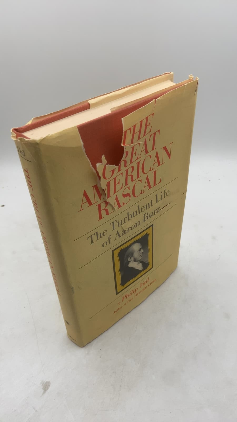 The Great American Rascal: The Turbulent Life of Aaron Burr by Philip Vail - front cover