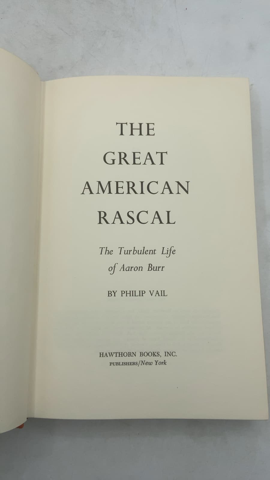 The Great American Rascal: The Turbulent Life of Aaron Burr by Philip Vail - title page