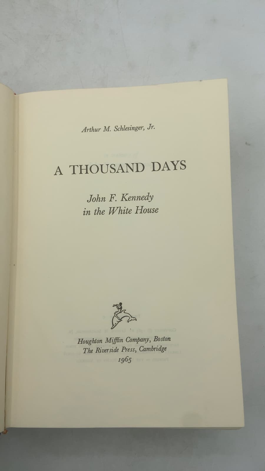 A Thousand Days: John F. Kennedy in the White House by Arthur M. Schlesinger, Jr. - title page