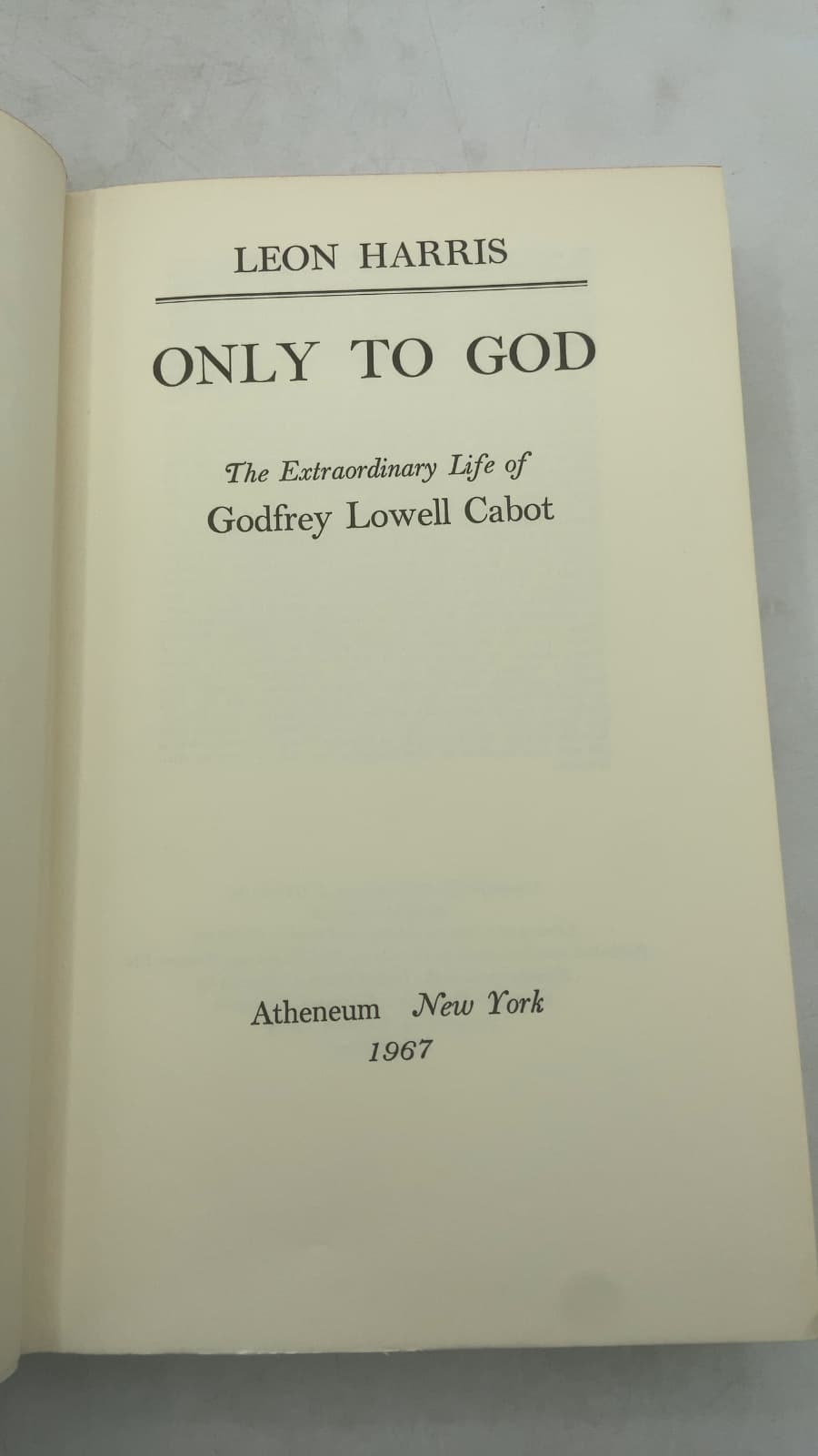 Only to God: The Extraordinary Life of Godfrey Lowell Cabot by Leon Harris - title page