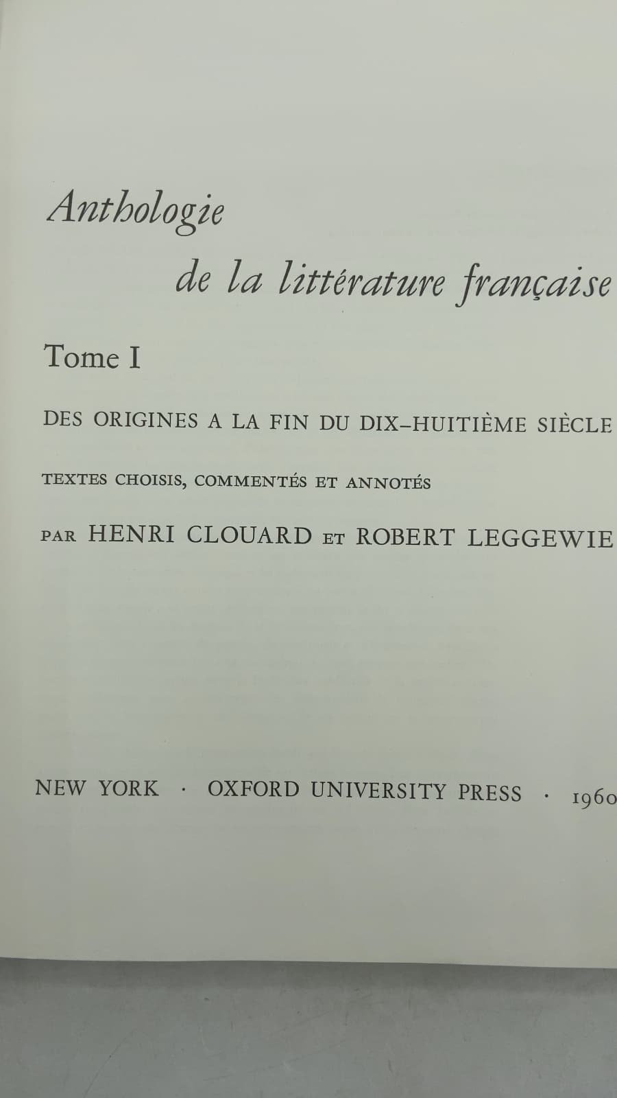 Anthologie de la littérature française, Tome I: Des origines à la fin du dix-huitième siècle by Henri Clouard et Robert Leggewie - title page