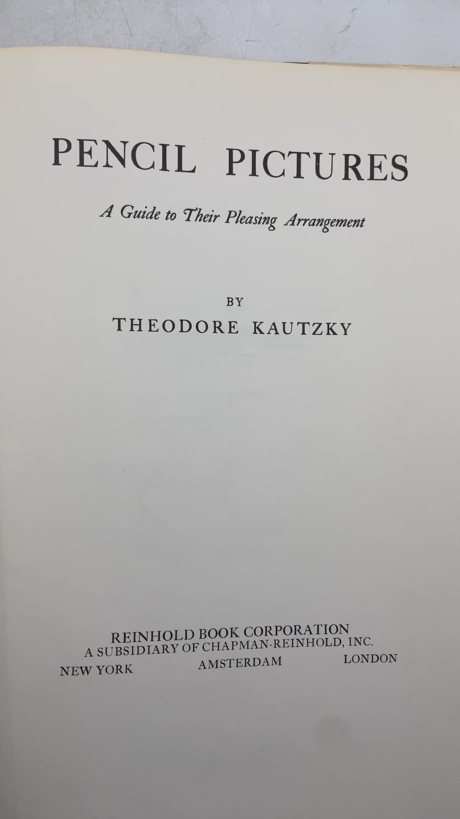 Pencil Pictures: A Guide to Their Pleasing Arrangement by Theodore Kautzky - title page