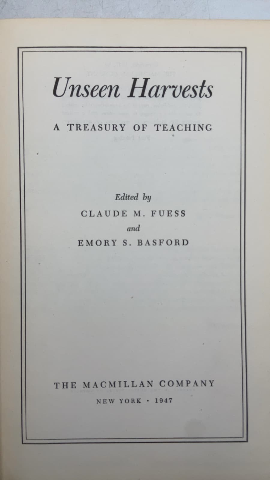 Unseen Harvests: A Treasury of Teaching by Claude M. Fuess and Emory S. Basford - title page