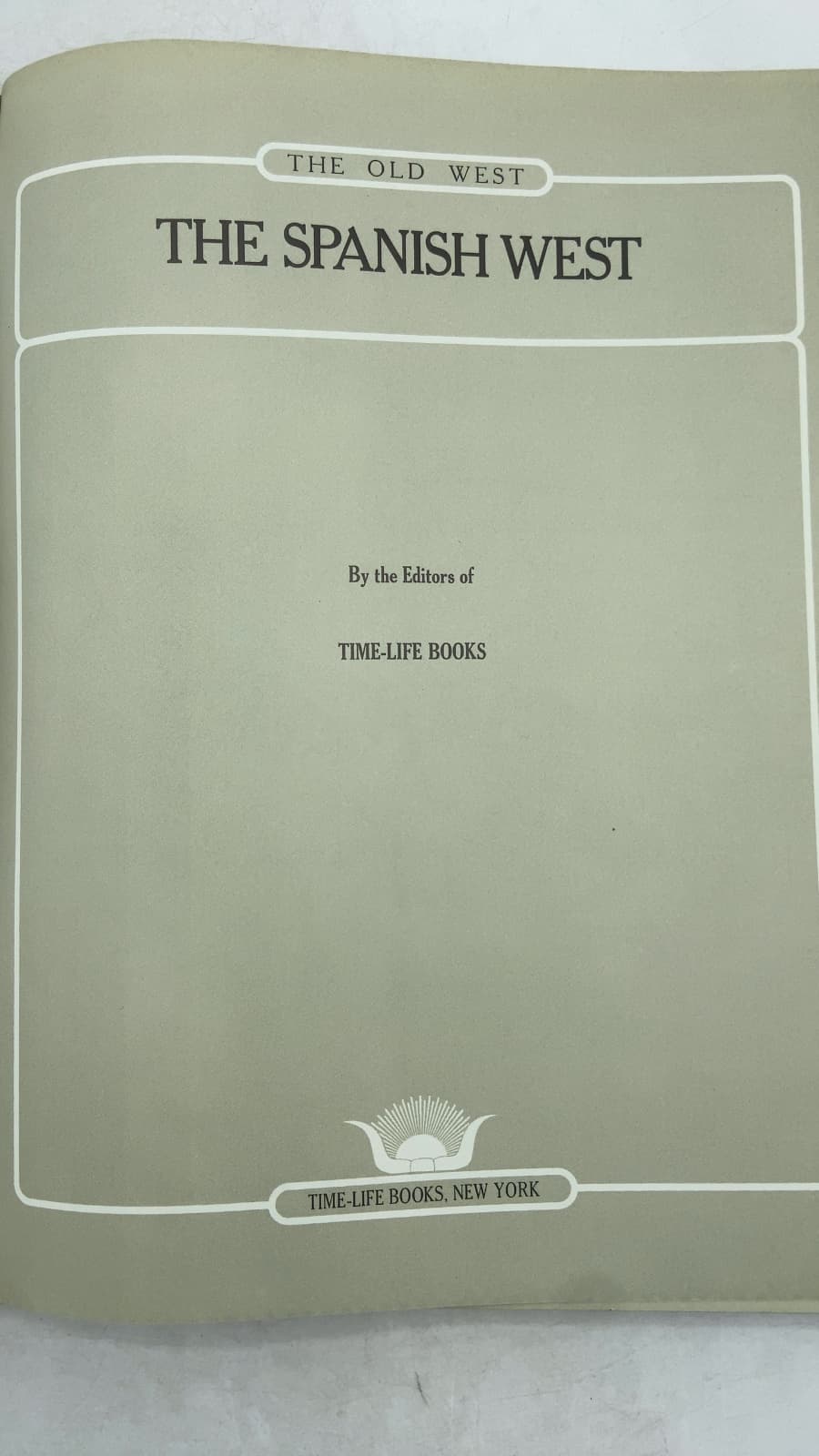The Spanish West by The Editors of Time-Life Books - title page