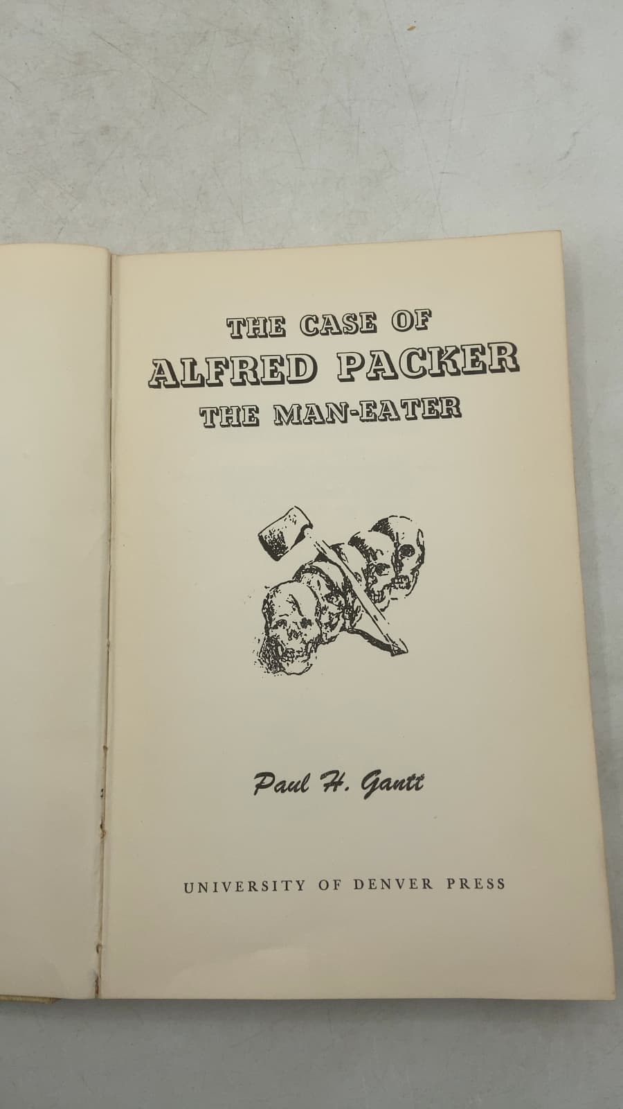 The Case of Alfred Packer: The Man-Eater by Paul H. Gantt - title page