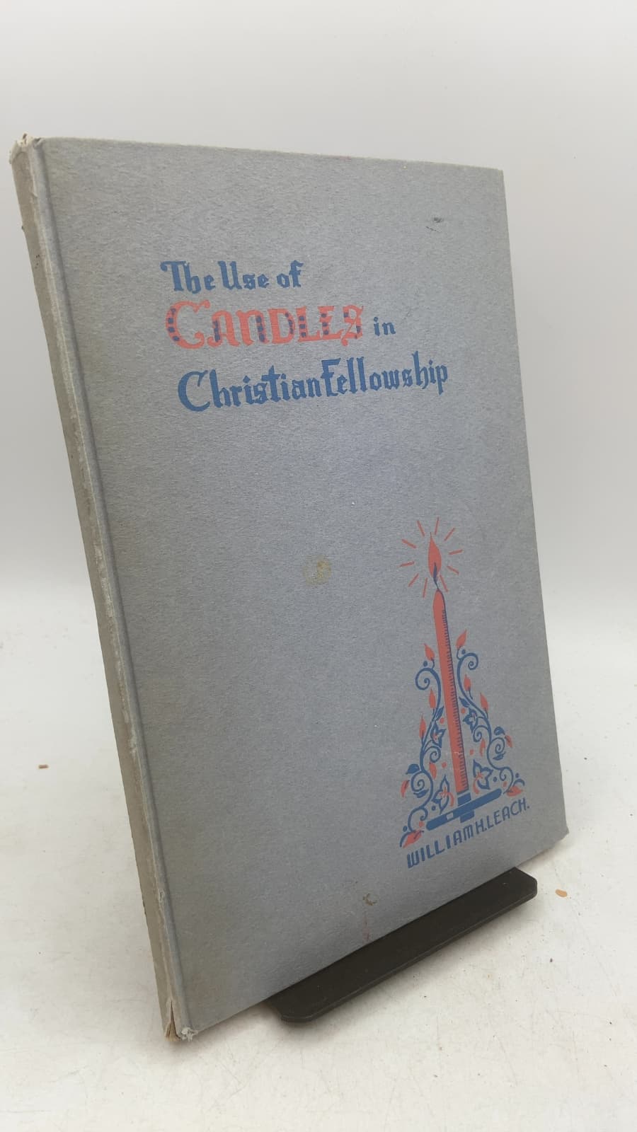 The Use of Candles in Christian Fellowship by Rev. William H. Leach - front cover