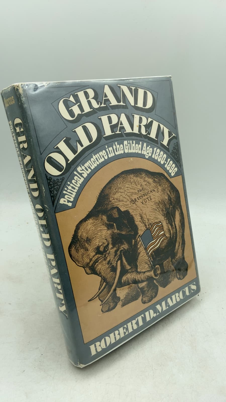 Grand Old Party: Political Structure in the Gilded Age 1880-1896 by Robert D. Marcus - front cover