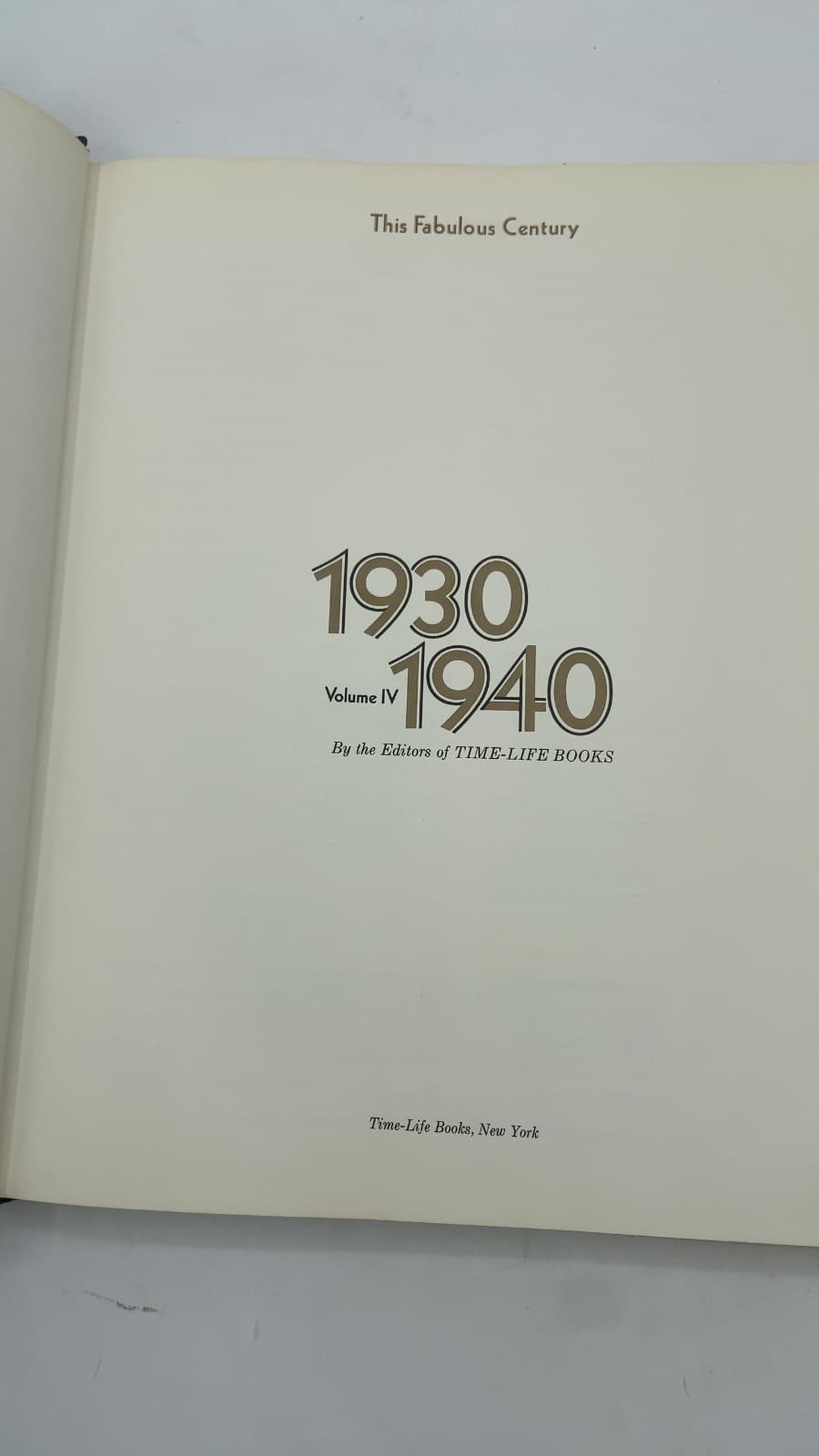 This Fabulous Century, Volume IV: 1930-1940 by The Editors of TIME-LIFE BOOKS - title page