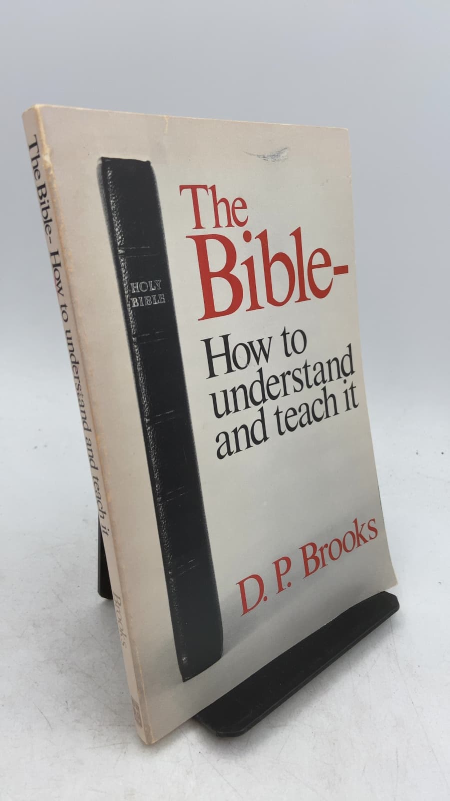 The Bible- How to understand and teach it by D. P. Brooks - front cover