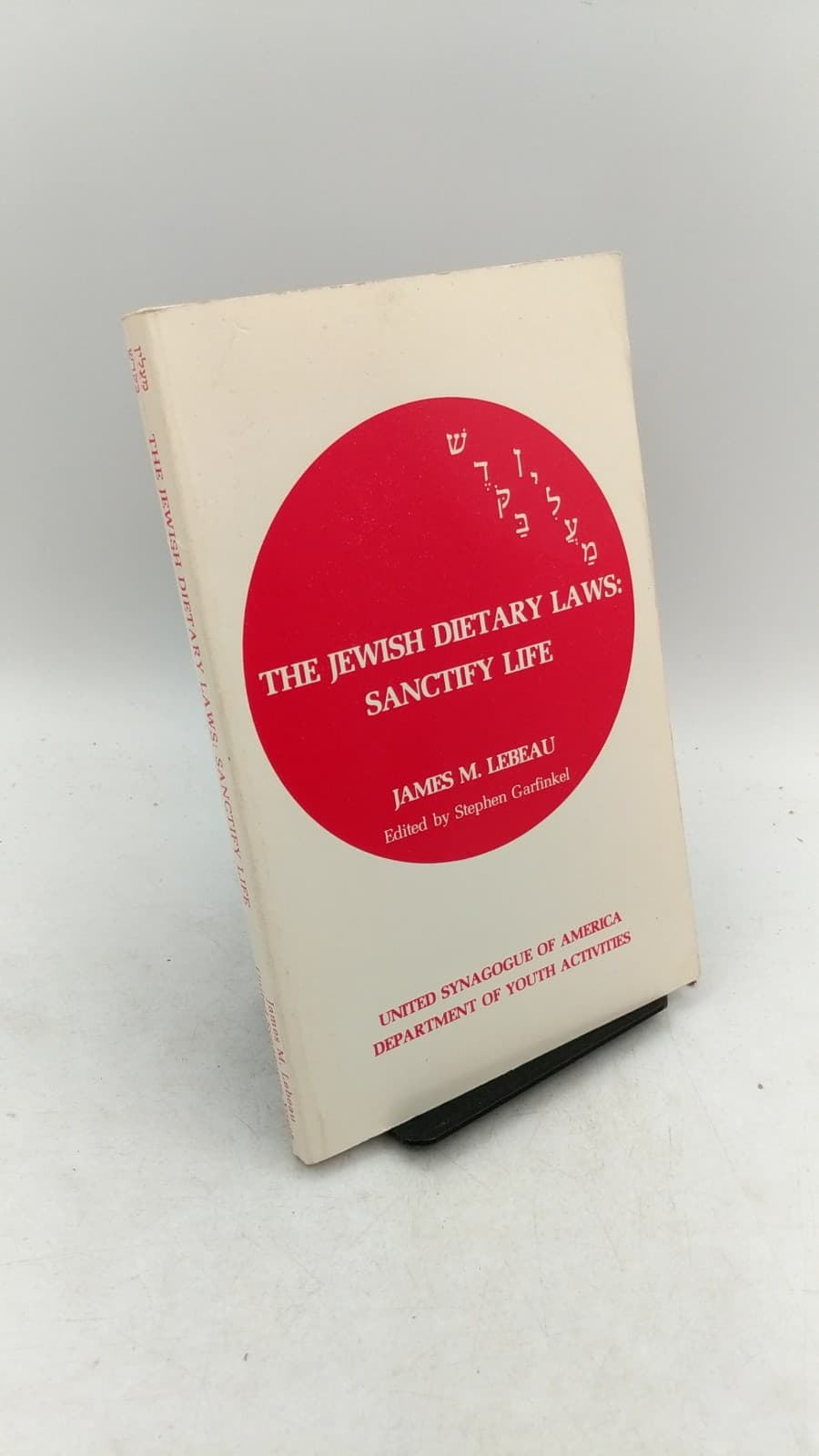 The Jewish Dietary Laws: Sanctify Life by James M. Lebeau - front cover