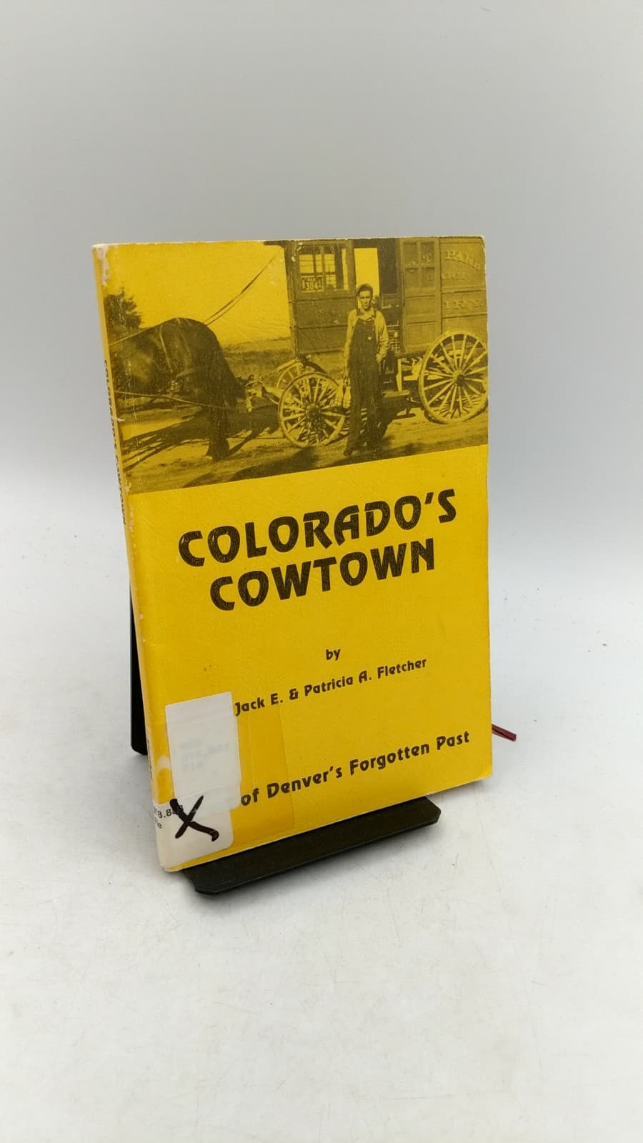 Colorado's Cowtown: Part of Denver's Forgotten Past by Jack E. & Patricia A. Fletcher - front cover