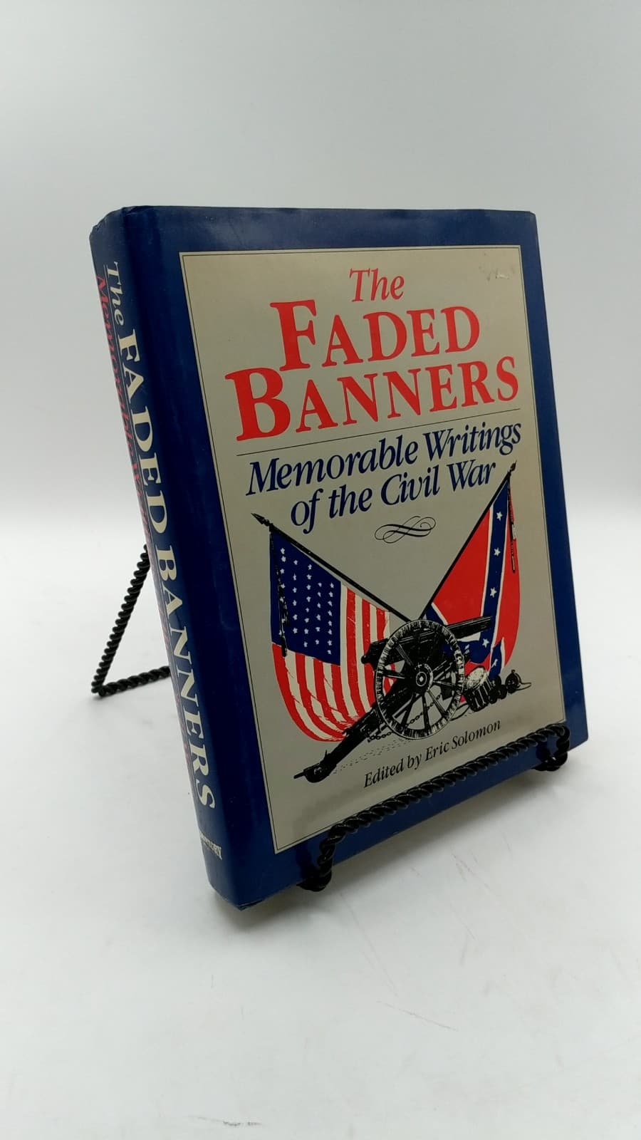 The Faded Banners: Memorable Writings of the Civil War by Edited by Eric Solomon - front cover