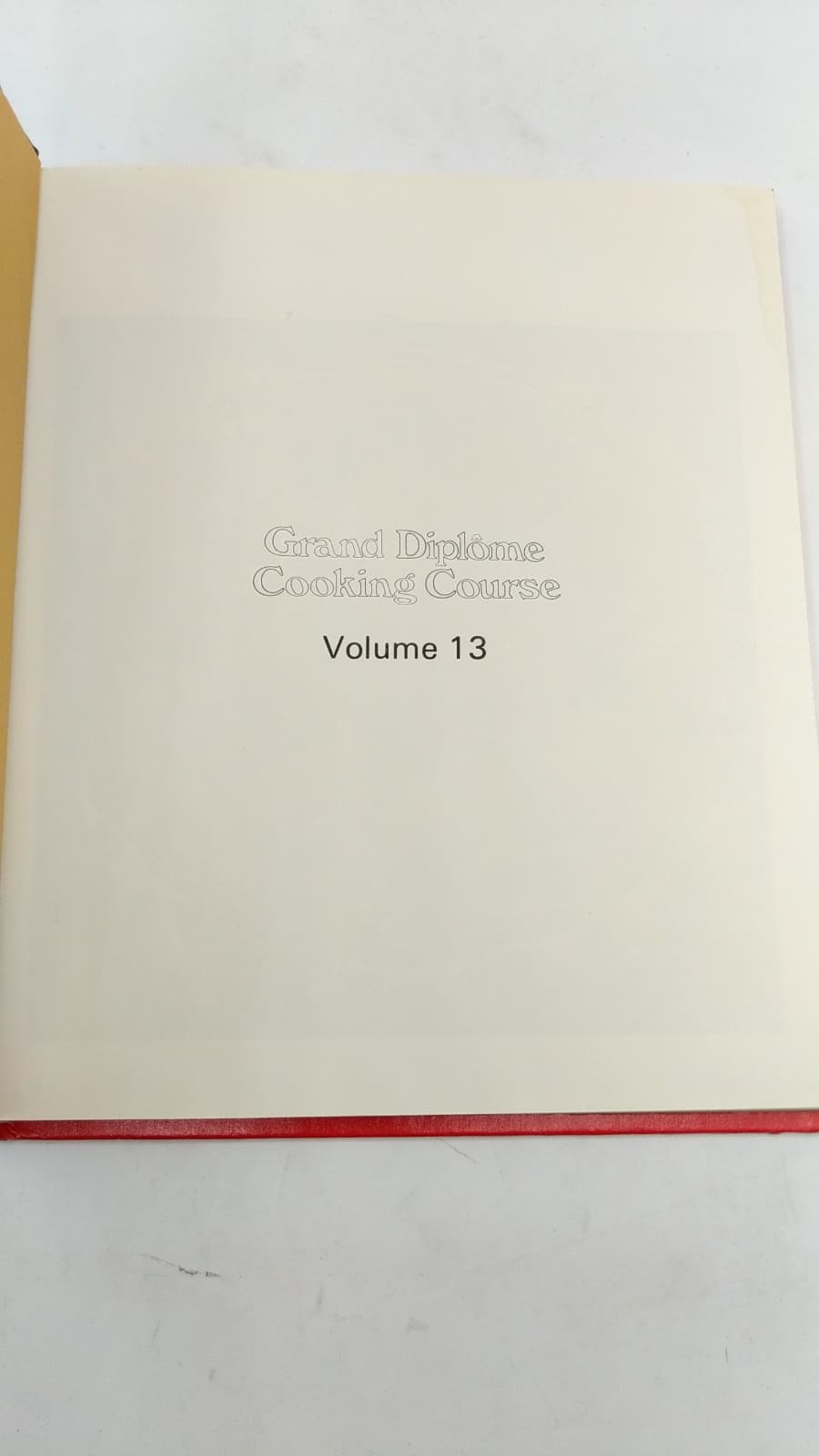 Grand Diplôme Cooking Course, Volume 13 by Anne Willan (Editor) - title page